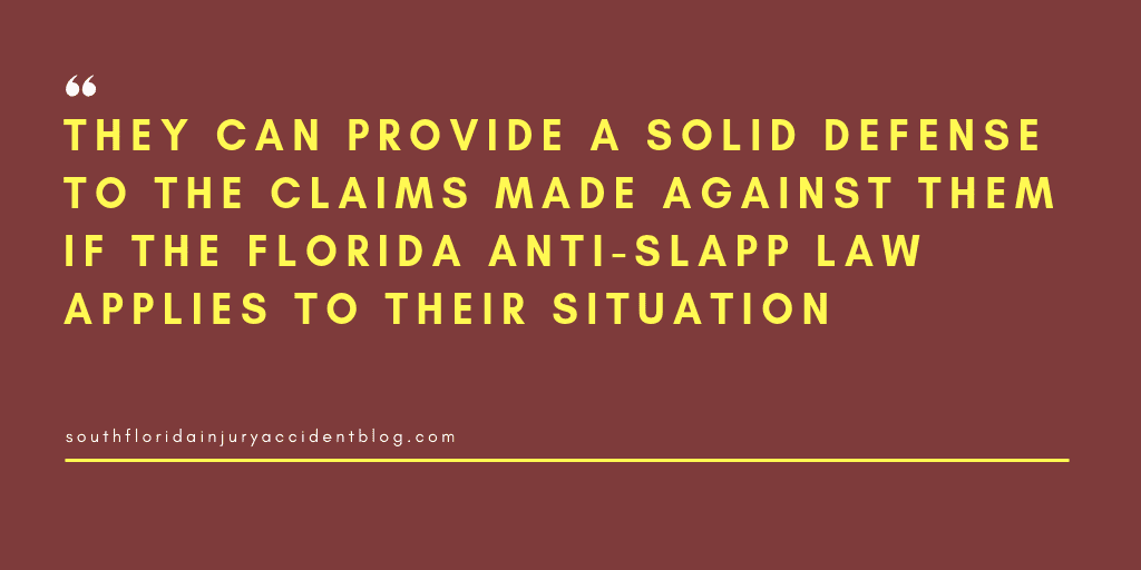 They can provide a solid defense to the claims made against them if the Florida Anti-SLAPP law applies to their situation.