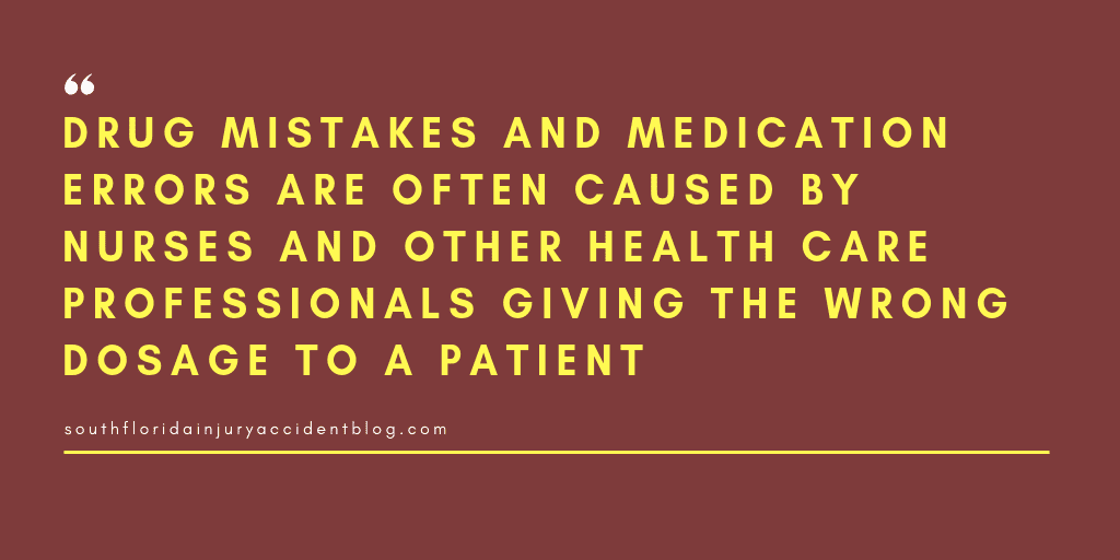 Drug mistakes and medication errors are often caused by nurses and other health care professionals giving the wrong dosage to a patient.