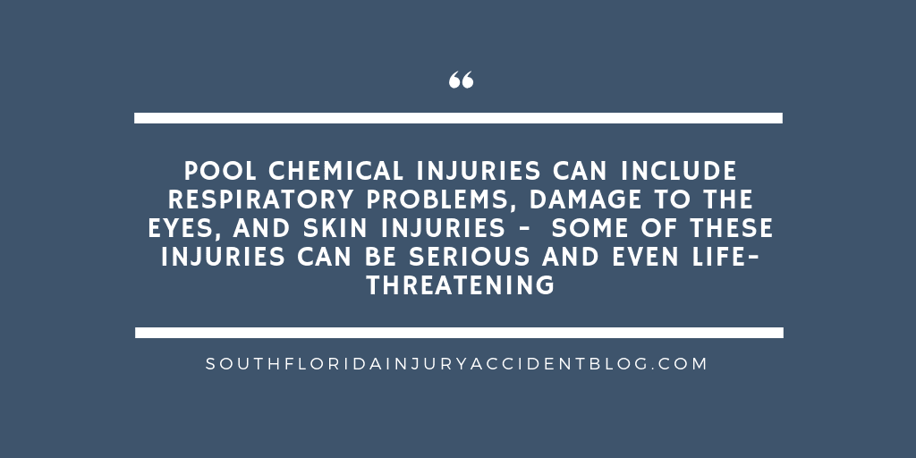 Pool chemical injuries can include respiratory problems, damage to the eyes, and skin injuries - some of these injuries can be serious and even life-threatening.